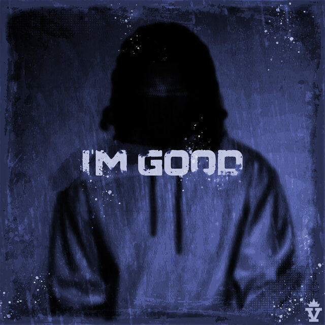 I'M GOOD