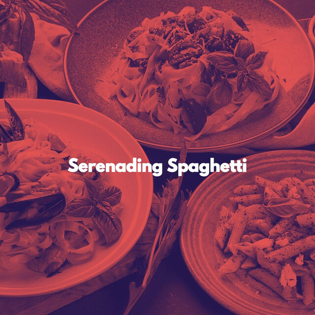 Serenading Spaghetti