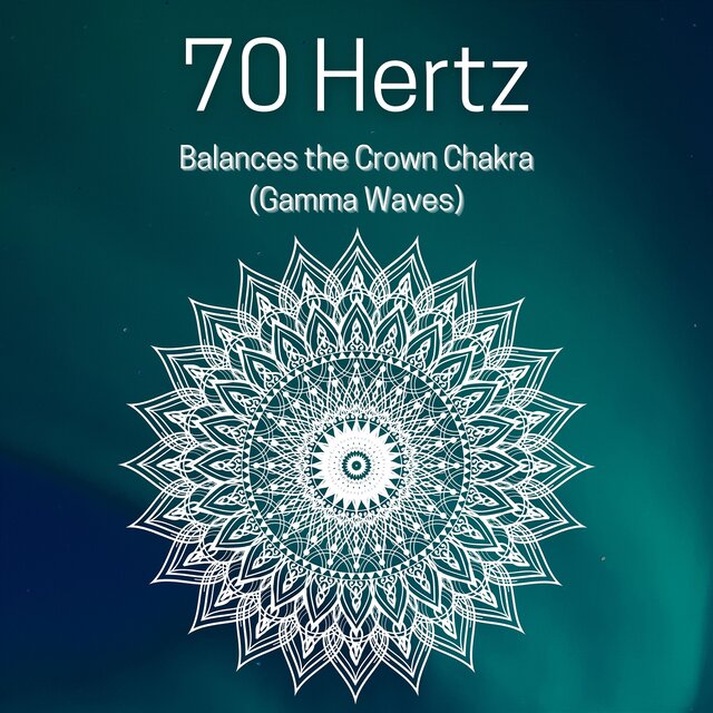 70 Hertz Balances the Crown Chakra (Gamma Waves)