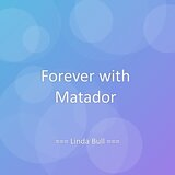 Forever with Matador