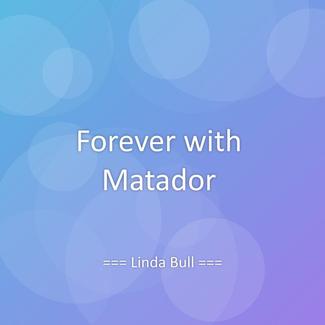 Forever with Matador