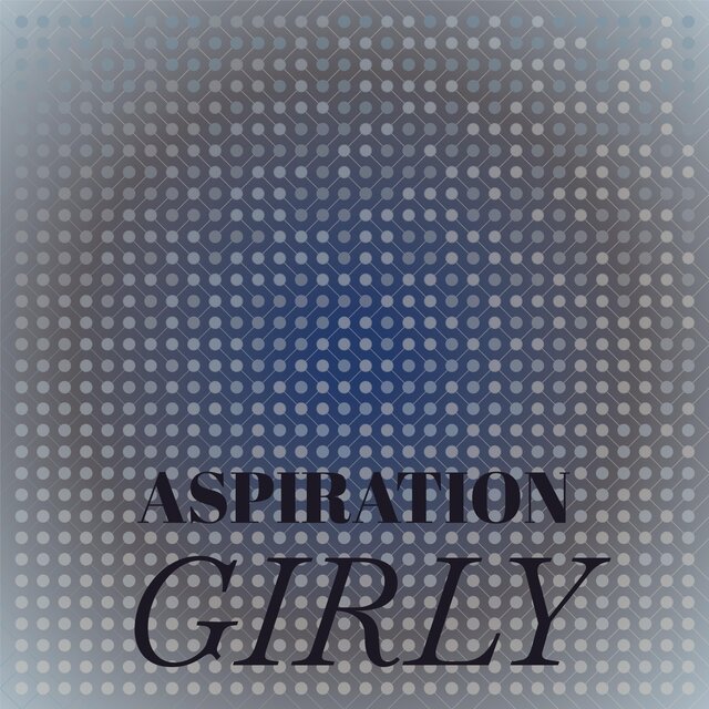 Aspiration Girly