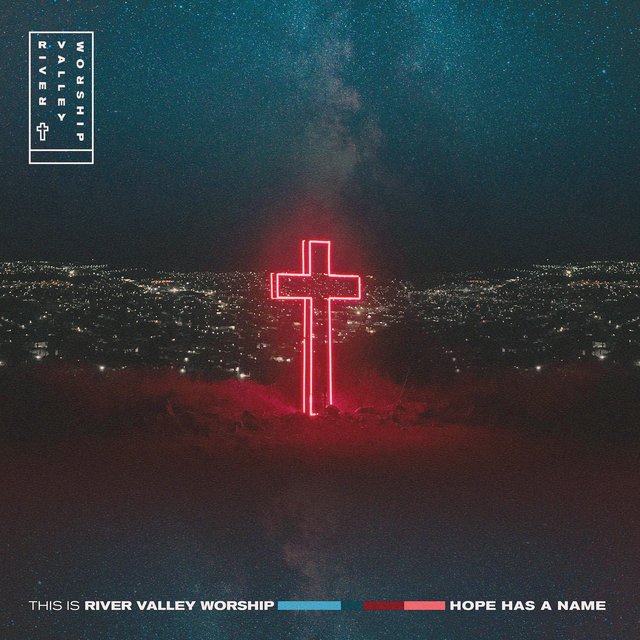 This Is River Valley Worship: Hope Has a Name