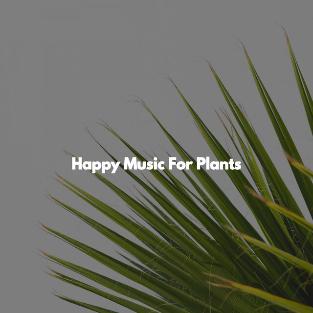 Happy Music For Plants