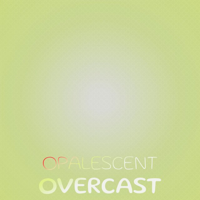 Opalescent Overcast