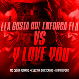 Ela Gosta Que Enforca Ela Vs Y Love You