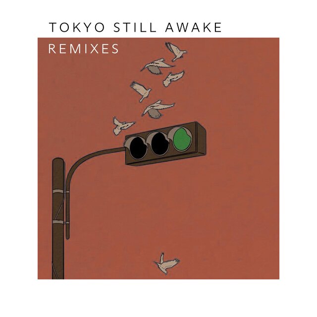 Tokyo Still Awake (Remixes)