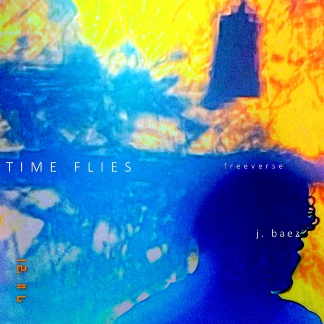 TIME FLIES (freeverse)