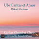 Cover art for album Ubi Caritas et Amor by Caritas Chamber Choir, Benedict Preece