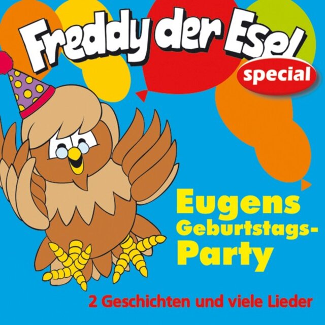 Eugens Geburtstags-Party (Freddy der Esel - Ein musikalisches Hörspiel)