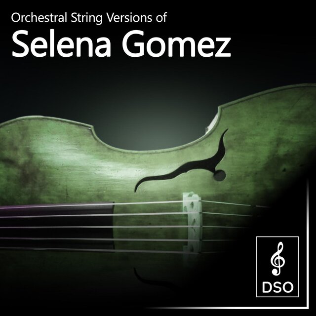 Orchestral String Versions of Selena Gomez