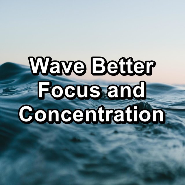 Wave Better Focus and Concentration