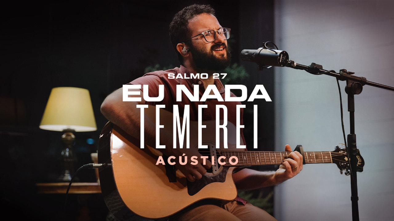 Eu Nada Temerei (Salmo 27) (Acústico)