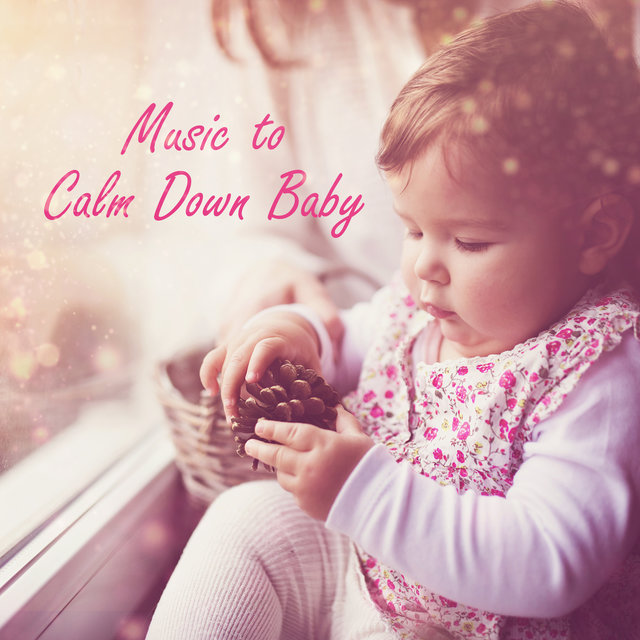 Music to Calm Down Baby – Classical Melodies for Child, Baby Relaxation, Time for Rest, Easy Listening