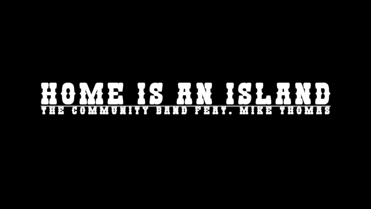Home Is An Island (feat. The Community Band)