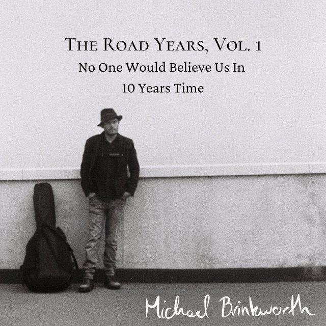 The Road Years, Vol. 1: No One Would Believe Us in 10 Years Time
