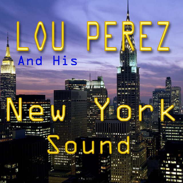 Lou Perez and His New York Sound