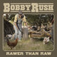 Cover art for album Rawer Than Raw by Bobby Rush