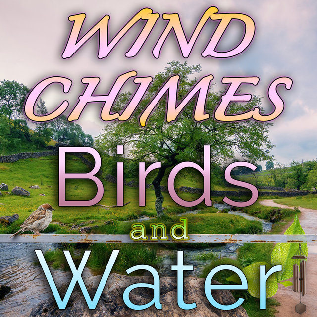 Wind Chimes, Birds and Water