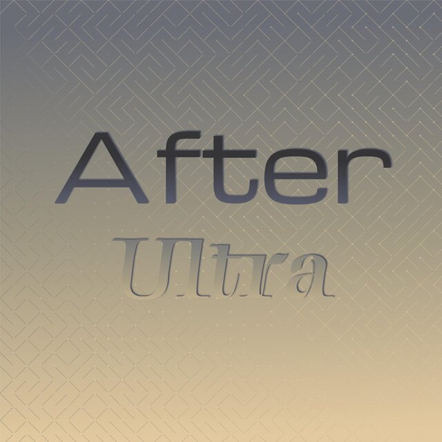 After Ultra