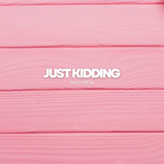 Just Kidding