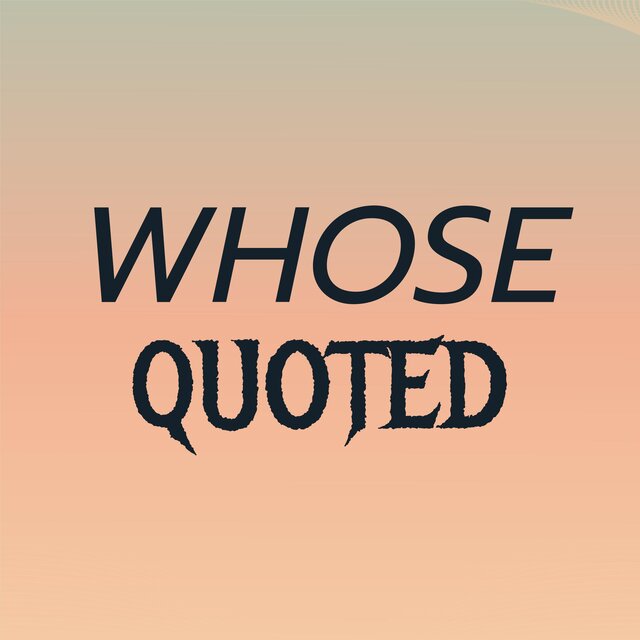 Whose Quoted