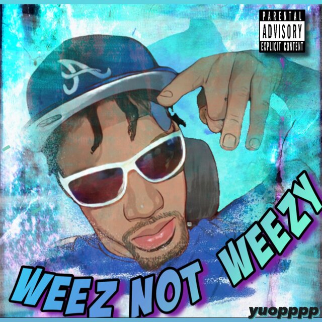 Weez Not Weezy