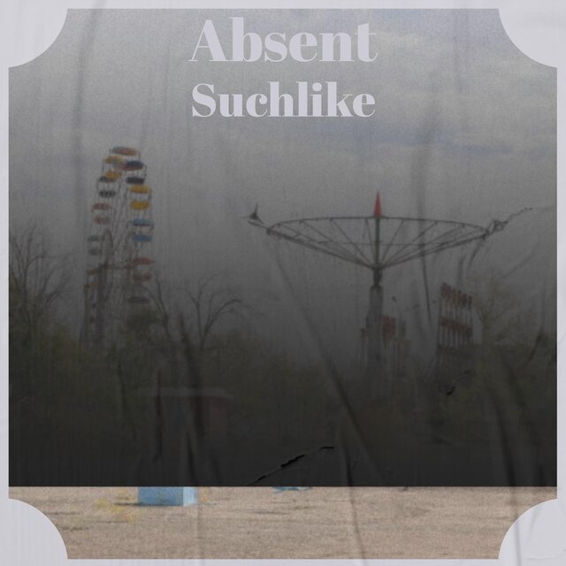 Absent Suchlike
