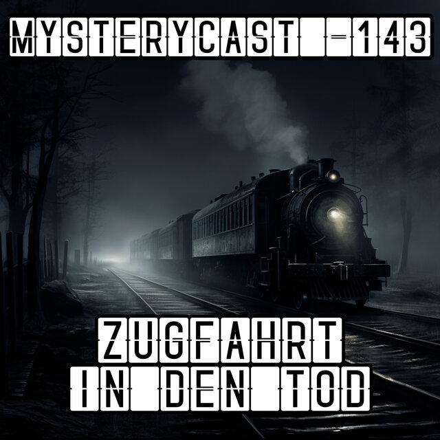 MysteryCast 143 - Zugfahrt in den Tod