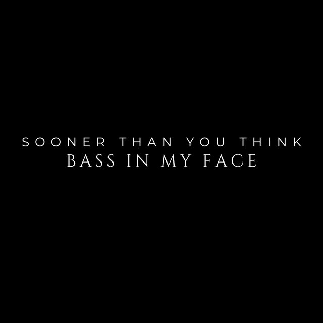 Bass in My Face