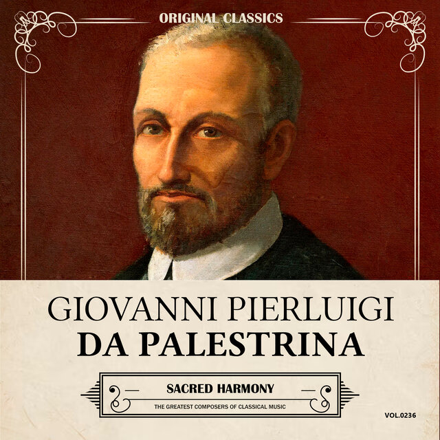 Original Classics, Vol. 236: Giovanni Pierluigi Da Palestrina, Sacred Harmony