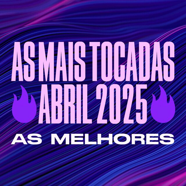 AS MAIS TOCADAS ABRIL 2025 - AS MELHORES