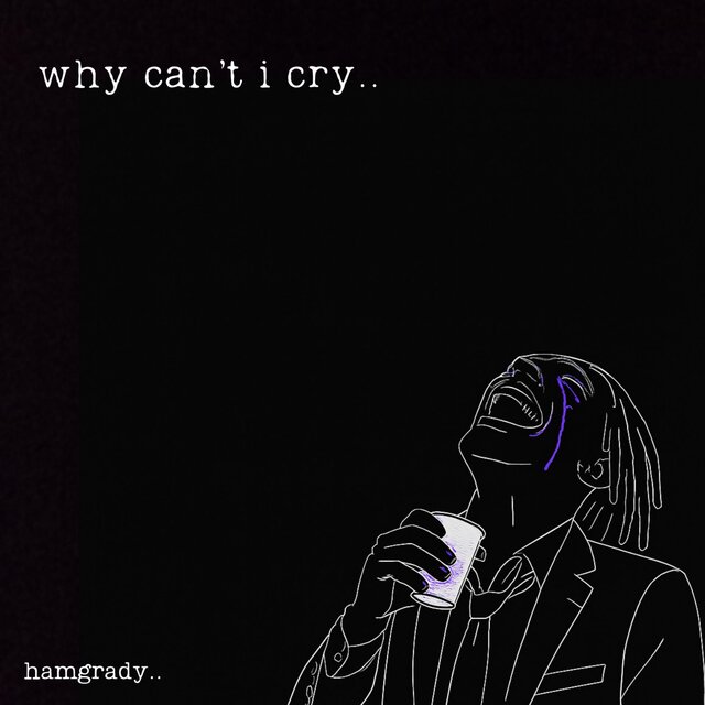 why can't i cry..