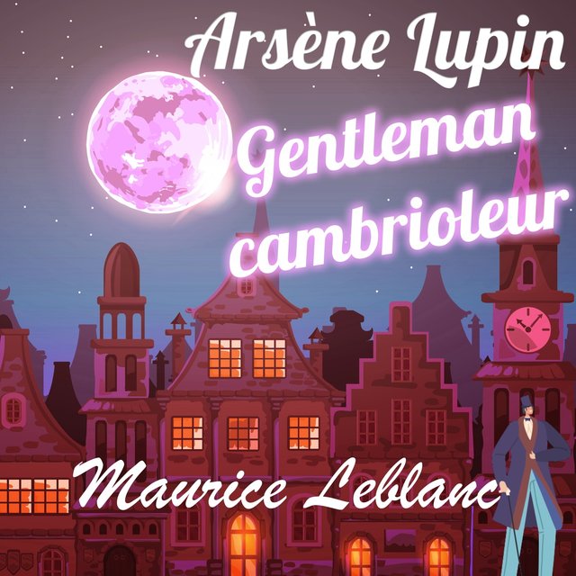 Arsène Lupin Gentleman cambrioleur (Livre audio)