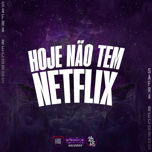 Hoje Não Tem Netflix