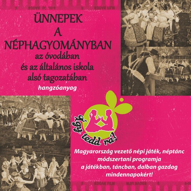 Ünnepek A Néphagyományban (Az Óvodában És Az Általános Iskola Alsó Tagozatában Hangzóanyag)