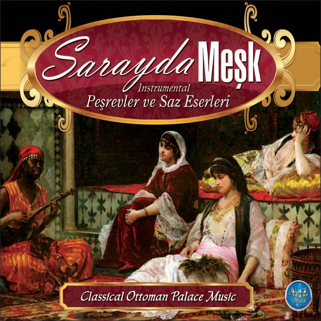 Sarayda Meşk Peşrevler ve Saz Eserleri / Classical Ottoman Palace Music (Instrumental)