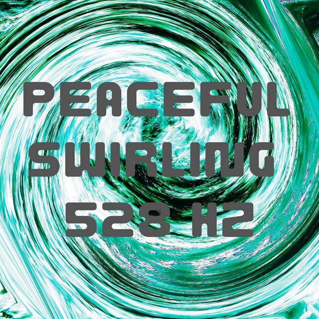 Peaceful Swirling 528 Hz