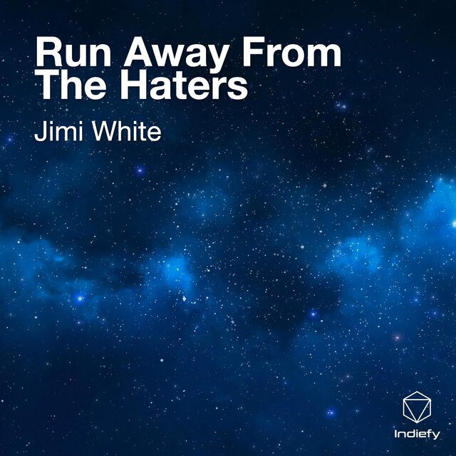 Run Away From The Haters