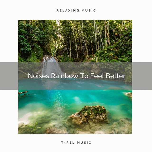 Noises Rainbow To Feel Better