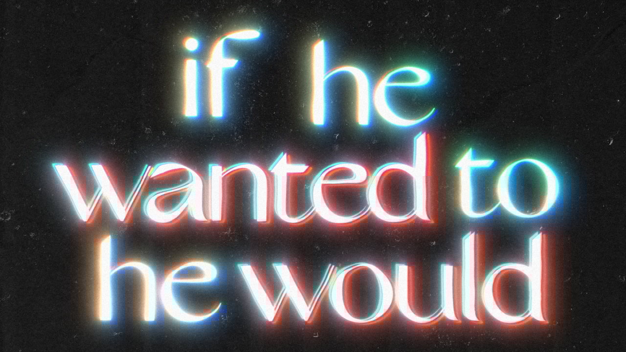 if he wanted to he would