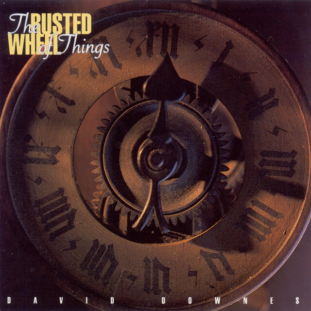 Downes, David: Rusted Wheel of Things (The)