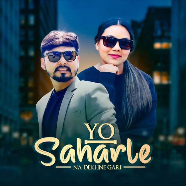 Yo Saharle Na Dekhne Gari