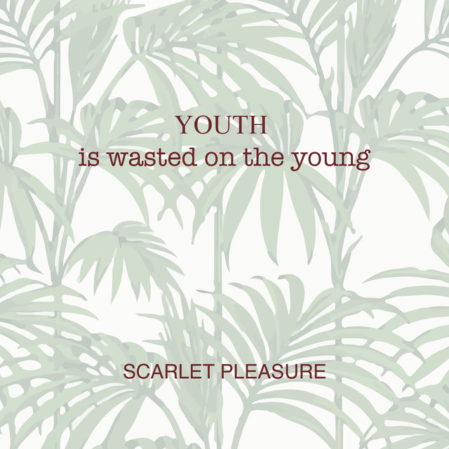 Youth Is Wasted On The Young