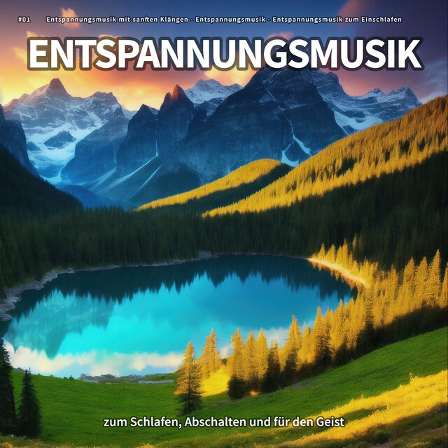 #01 Entspannungsmusik zum Schlafen, Abschalten und für den Geist