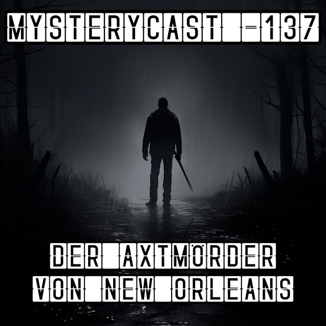 MysteryCast 137 - Der Axtmörder von New Orleans