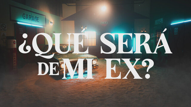 ¿Qué Será De Mi Ex?
