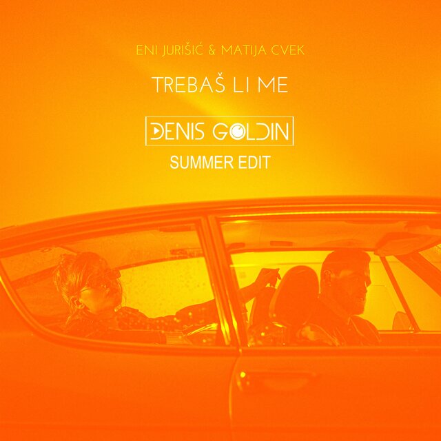 Trebaš li me (Denis Goldin Summer Edit)
