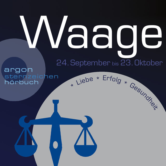 Sternzeichen Waage - Liebe, Erfolg, Gesundheit (Szenische Lesung)