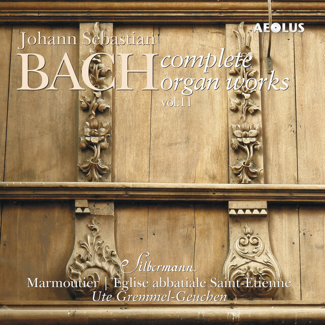 Johann Sebastian Bach: Complete Organ Works played on Silbermann organs Vol. 11